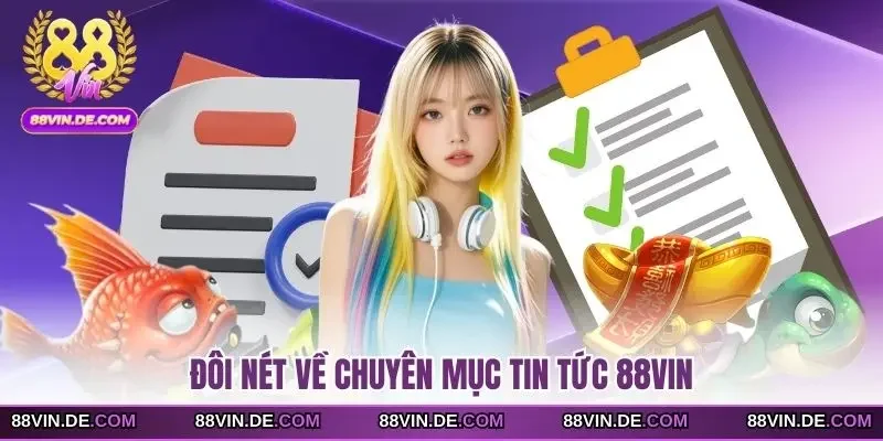 Đôi nét về chuyên mục tin tức 88VIN